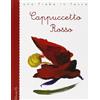 UNA FIABA IN TASCA Cappuccetto Rosso da Jacob e Wilhelm Grimm. Ediz. illustrata