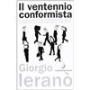 Salerno Editrice Il ventennio conformista. Tic, luoghi comuni e mode culturali degli italiani ai tempi della seconda Repubblica (1992-2012)