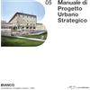 LetteraVentidue Manuale di progetto urbano strategico. Per la Smart City come Città delle persone 4.0