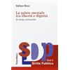 FrancoAngeli La salute mentale tra libertà e dignità. Un dialogo costituzionale