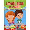 Crealibri Lavati bene le mani! L'igiene personale spiegata ai bambini. Cresco sano. Ediz. a colori