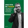 EBS Print Una vita da trader. Come applicare nel trading online il metodo delle più grandi banche d'investimento