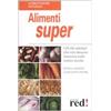 Red Edizioni Alimenti super. I 20 cibi che non devono mancare sulla nostra tavola