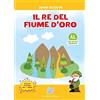 Le Ali di Carta Il re del fiume d'oro. Ediz. ad alta leggibilità