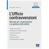 Maggioli Editore L'ufficio contravvenzioni. Manuale per l'organizzazione e la gestione delle attività. Con Contenuto digitale per accesso online