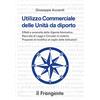 Edizioni il Frangente Utilizzo commerciale delle unità da diporto. Effetti e anomalie della vigente normativa, raccolta di leggi e circolari in materia, proposte di modifica al vaglio...