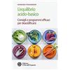 L'Età dell'Acquario L'equilibrio acido-basico. Consigli e programmi efficaci per deacidificarsi