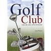 Logos Golf club: guida alla scelta e all'uso dei bastoni. Ediz. illustrata