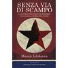 Newton Compton Editori Senza via di scampo. La storia vera dell'incredibile fuga dalla Corea del Nord