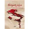 Simple Dossier Brigate Rosse 1969-2007. La lotta armata e le verità nascoste