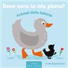 Clavis Animali della fattoria. Dove sono le mie piume? Ediz. a colori