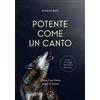 Unsolocielo Potente come un canto. Libera il tuo potere, scegli te stessa