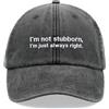 Cap Base I'm not Stubborn, I'm just Always Right, berretto da baseball vintage lavato, unisex, a basso profilo, regolabile, Nero , Taglia unica