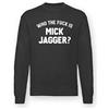 style4us Felpa con girocollo Uomo/Donna - Who the Fuck is Mick Jagger? - Stampa a Scelta: Classica, Floccata o 3D Spessorata - style4us