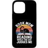 Funny Reading Cat Lover Book Mom Humor Custodia per iPhone 13 Pro Max Libro Mamma Amante Gatto Lettura Mentre Il Gatto Mi Giudica