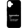 Extreme Greatness Custodia per iPhone 16 Plus Definizione di apprendista divertente apprendista regalo di lavoro apprendista apprendista