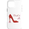 Millennial Movies Nostalgic Quotes Custodia per iPhone 16 Pro Max That's All Miranda Quotes Tacchi alti Devil's Pitchfork Heel