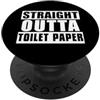 Straight Outta Toilet Paper Funny Bathro Straight Outta carta igienica divertente bagno umorismo PopSockets PopGrip Adesivo