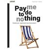 Momo Edizioni Pay me to do nothing. Guida per aspiranti non lavoratori