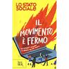 RIZZOLI NARRATIVA Il movimento è fermo. Un romanzo d'amore e libertà, ma non troppo