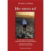 Maurizio Vetri Editore Ho vinto io! La vera storia di Silvia Furlani maratoneta affetta da sclerosi multipla