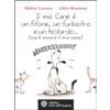 ETA' DELL'ACQUARIO Il mio cane è un fifone, un furbastro e un testardo...