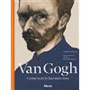MONDADORI Van Gogh come non lo hai mai visto. Ediz. illustrata