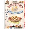 COSE DA FARE IN CASA 500 ricette dal cuore delicato. Biscotteria dolcetteria