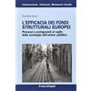 FrancoAngeli L'efficacia dei fondi strutturali europei. Processi e protagonisti al vaglio della sociologia dell'azione pubblica