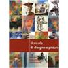 MANUALI Manuale di disegno e pittura. Nuove soluzioni espressive