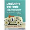 libreriauniversitaria.it L'industria dell'auto. Come la globalizzazione cambia la macchina che ha cambiato il mondo