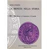 La moneta nella storia. Vol.III: Dai Severi a Costantino il Grande