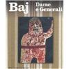 Skira Baj. Dame e generali 1960-975. Ediz. illustrata