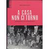 ERETICA SPECIALE A casa non ci torno. Autobiografia di una comunista eretica