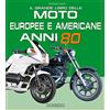 Giorgio Nada Editore Il grande libro delle moto europee e americane anni 80