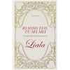 Sonzogno Io sono tuo, tu sei mia. Le più belle frasi d'amore di Liala