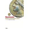 Ediz. Storia e Studi Sociali Nomismata. Studi di numismatica antica