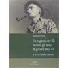 Piazza Editore Un ragazzo del '25 ricorda gli anni della guerra 1943-45