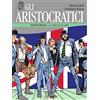 Editoriale Cosmo Gli aristocratici. L'integrale. La spada di Re Artù (Vol. 7)
