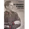 Edizioni Artestampa Gli squadristi di Modena (1919-1923). Protagonisti, pratiche e rappresentazioni della violenza alla nascita del fascismo