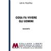 Marcovalerio Cosa fa vivere gli uomini. Ediz. per ipovedenti