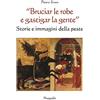 Progedit «Bruciar le robe e gastigar la gente». Storie e immagini della peste