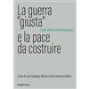 RUBBETTINO La guerra «giusta» e la pace da costruire. Snodi dell'età contemporanea