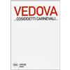 ARTE MODERNA. CATALOGHI Emilio Vedova ...Cosiddetti Carnevali.... Ediz. illustrata