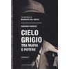 Capponi Editore Cielo grigio. Tra mafia e potere