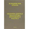 Treccani Scendere per strada. Giovanni Gentile tra cultura, istituzioni e politica. Catalogo della mostra (Istituto Centrale per la Grafica del Ministero della Cultura, Roma, Palazzo Poli, 16 aprile-7 lugl...