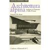 Allemandi Architettura alpina moderna in Piemonte e Valle d'Aosta. Ediz. illustrata
