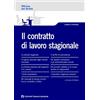 GIUFFRÈ Il contratto di lavoro stagionale. La disciplina dei lavoratori stagionali aggiornata al Decreto dignità