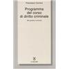 COLLEZIONE DI TESTI E DI STUDI Programma del corso di diritto criminale. Del giudizio criminale con una selezione dagli opusculi di diritto criminale