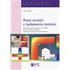 EPC Ponti termici e isolamento termico. Guida pratica per la gestione e correzione dei ponti termici in edilizia. Completo di schede sui materiali isolanti